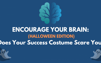 Encourage Your Brain: Does Your Success Costume Scare You?