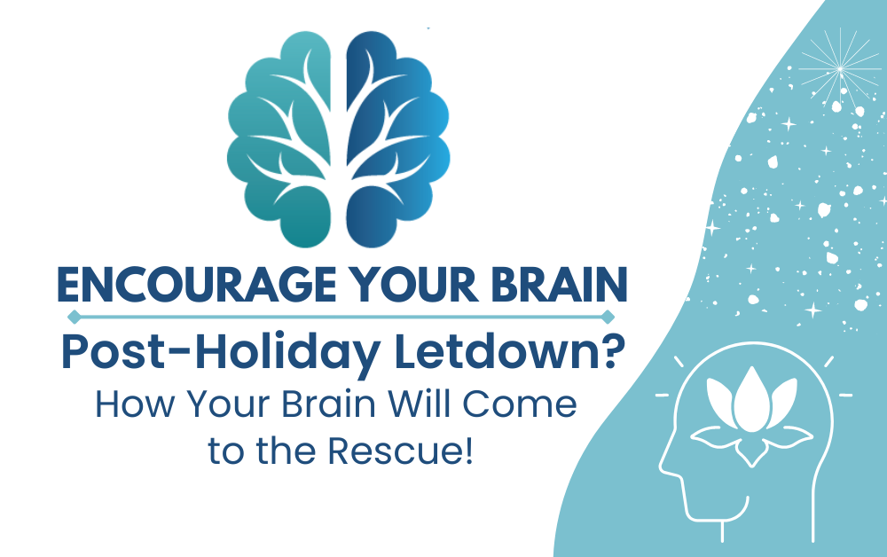 Post-Holiday Letdown? How Your Brain Will Come to Your Rescue!