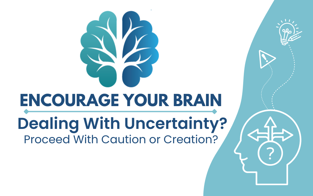 Dealing With Uncertainty? Proceed with Caution or Creation?