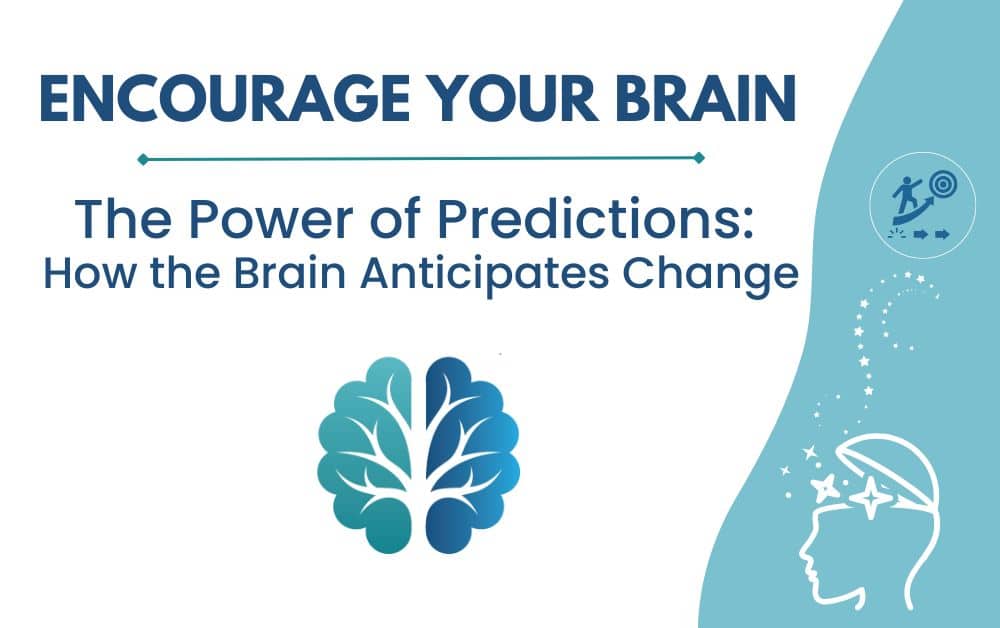 The Power of Predictions: How the Brain Anticipates Change
